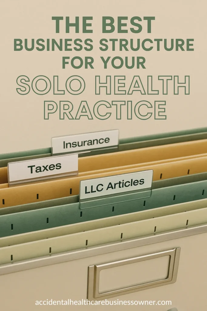Filing-drawer vignette—color-coded hanging folders labeled “Insurance,” “Taxes,” “LLC Articles,”. Text says: “The Best Business Structure for Your Solo Health Practice”