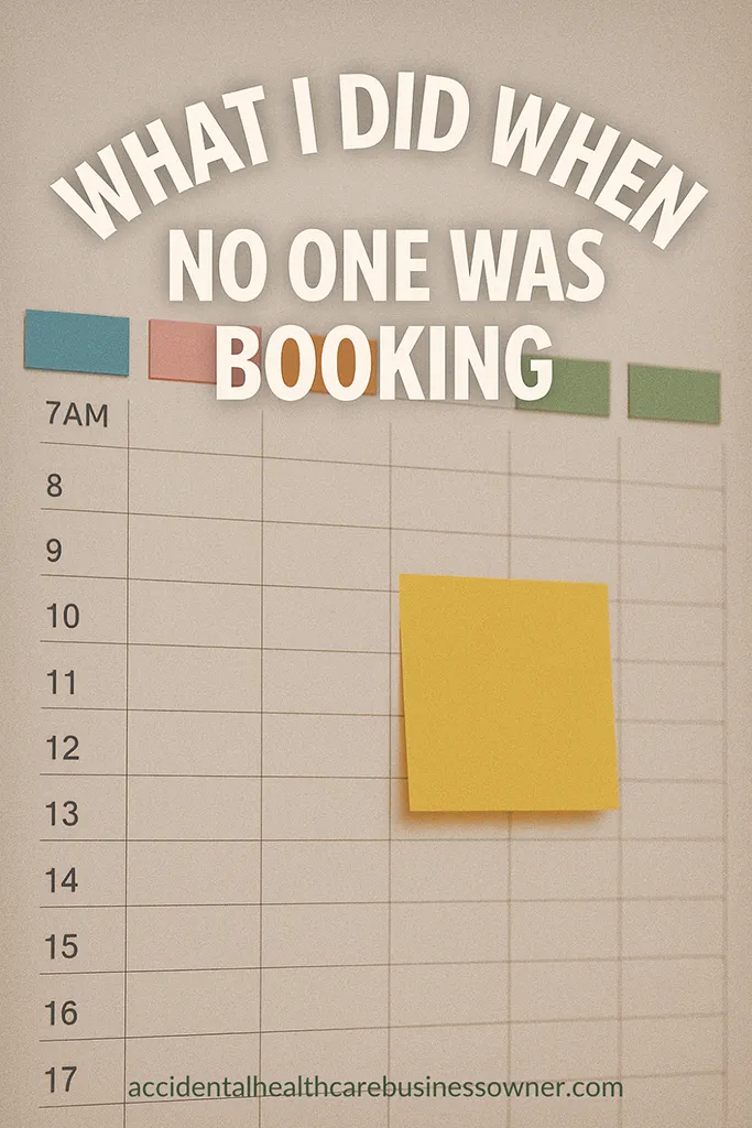 Close-up of a wall calendar with blank time slots, color tabs, and a single bright sticky note. Bold text says: “What I Did When No One Was Booking