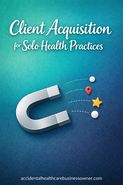 A magnet gently pulling in small abstract icons. Text says: Client Acquisition for Solo Health Practices